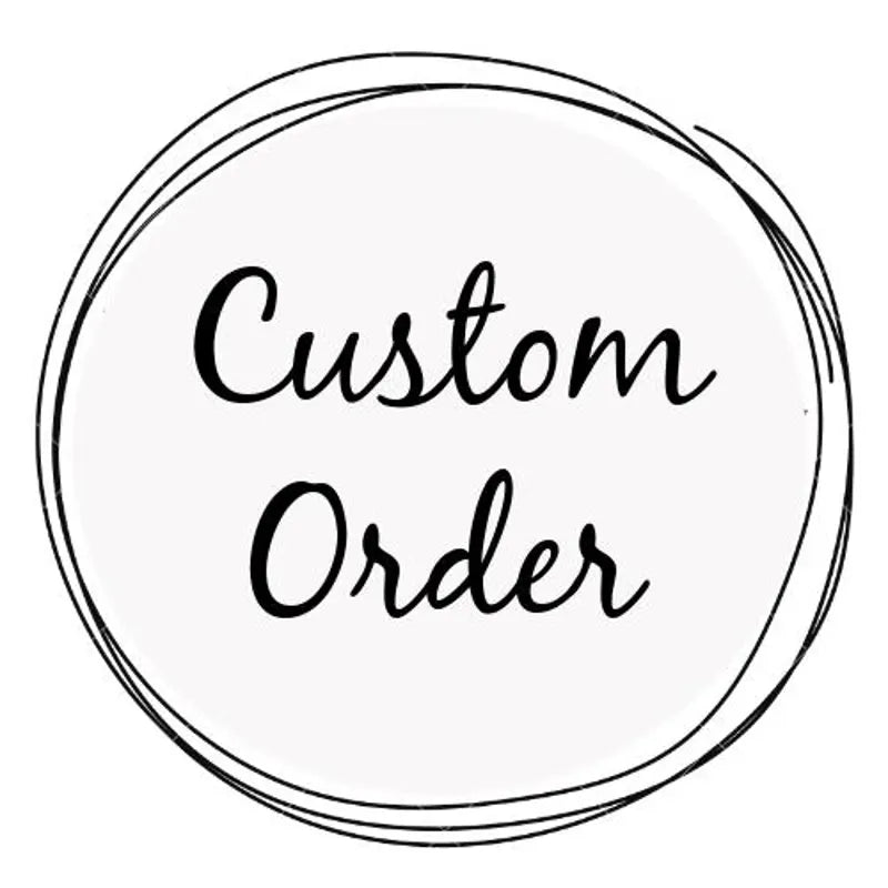 A CUSTOM ORDER REQUEST ???